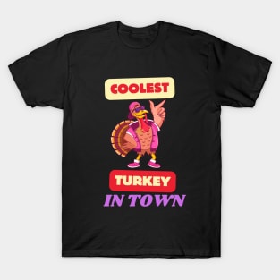 coolest turkey in town wearing sunglasses T-Shirt